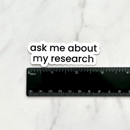 Ask Me About My Research Sticker measurement