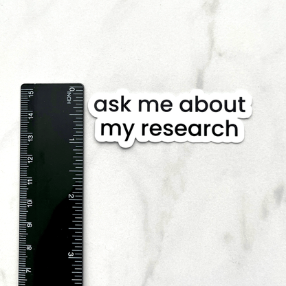 Ask Me About My Research Sticker measurement